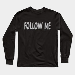 Follow Me Long Sleeve T-Shirt